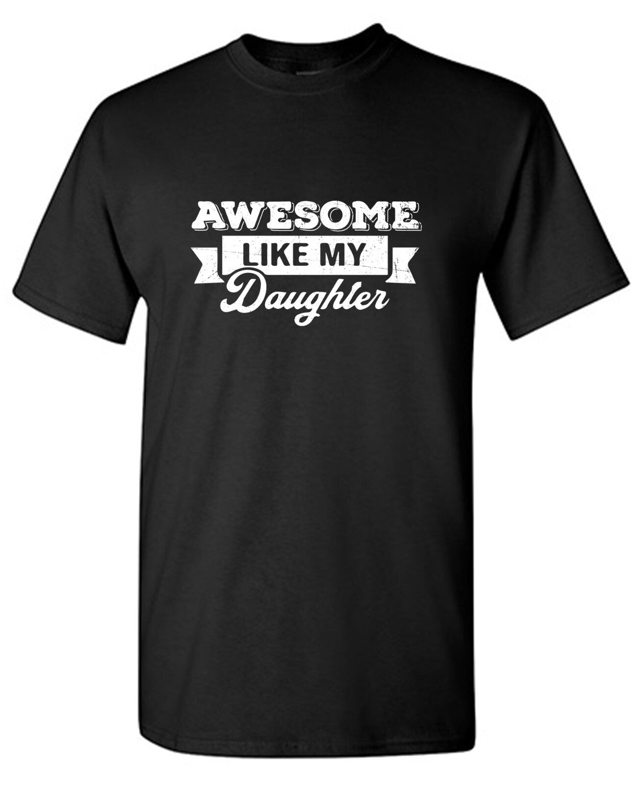 Awesome Like My Daughter Funny Dad Humor T-Shirt